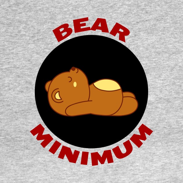 Bear Minimum | Bare Minimum Bear Pun by Allthingspunny